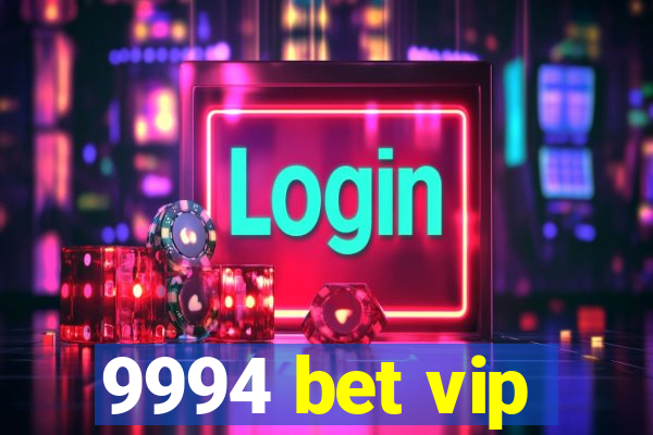 9994 bet vip